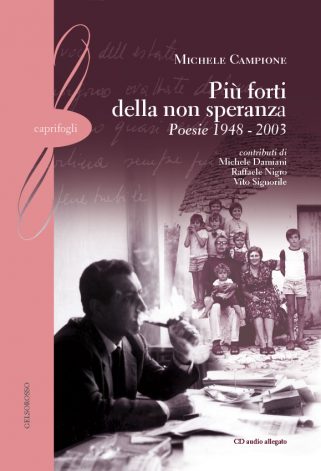 Più forti della non speranza. Poesie 1948 – 2003